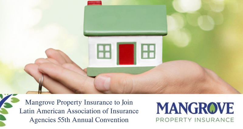 Mangrove Property Insurance to Join Latin American Association of Insurance Agencies 55th Annual Convention