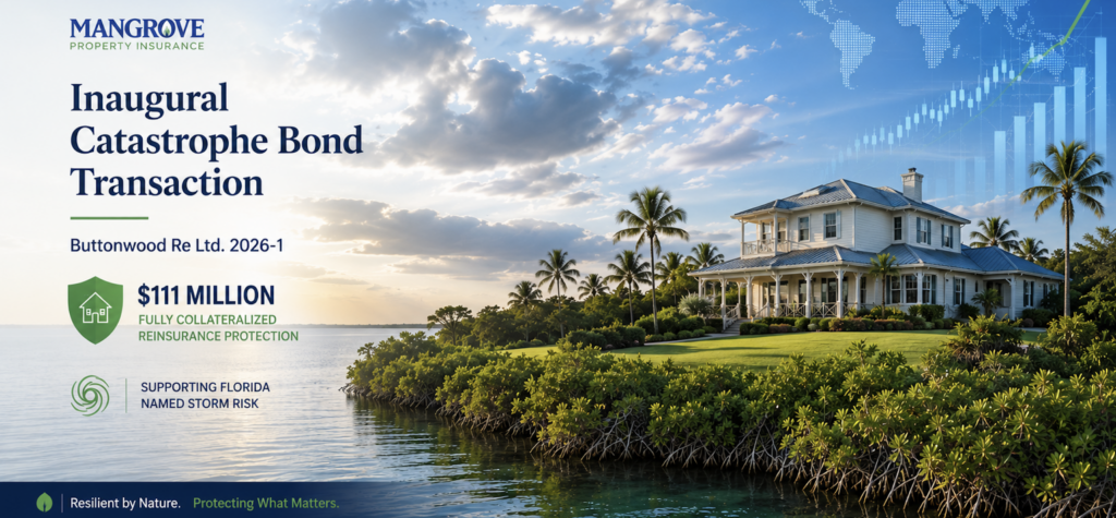 Mangrove Property Insurance inaugural catastrophe bond transaction securing $111 million in reinsurance protection for Florida named storm risk.